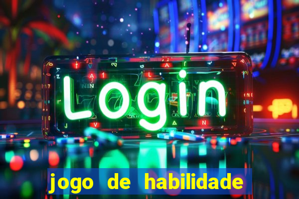 jogo de habilidade para ganhar dinheiro
